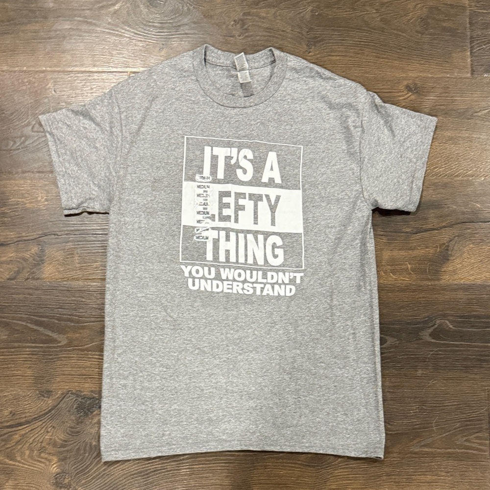 Grey T-shirt “Its a Lefty Thing”